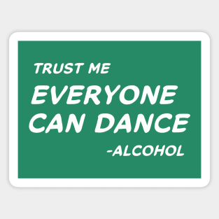 Trust Me Everyone Can Dance Alcohol # 2 Magnet